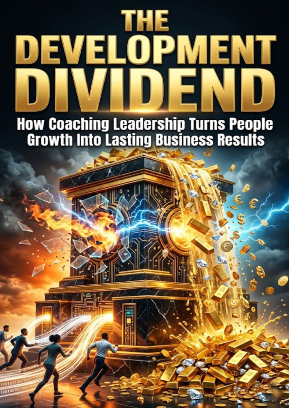 The Development Dividend: How Coaching Leadership Turns People Growth Into Lasting Business Results