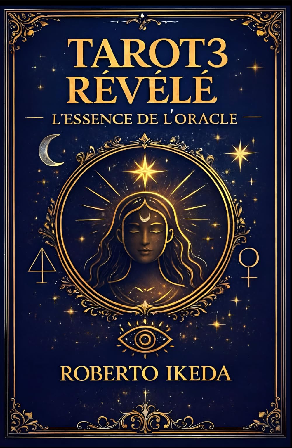 Tarot révélé 3 : L’essence de l’oracle (L’Univers du Tarot – Explorer les secrets des cartes)