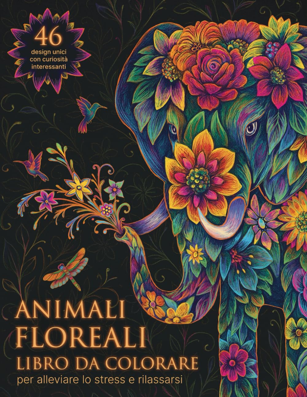 ANIMALI FLOREALI - LIBRO DA COLORARE: 46 Illustrazioni di Animali Floreali per Adulti: Rilassati, Libera la Creatività e Migliora il Benessere Mentale. Ideale per Principianti ed Esperti.