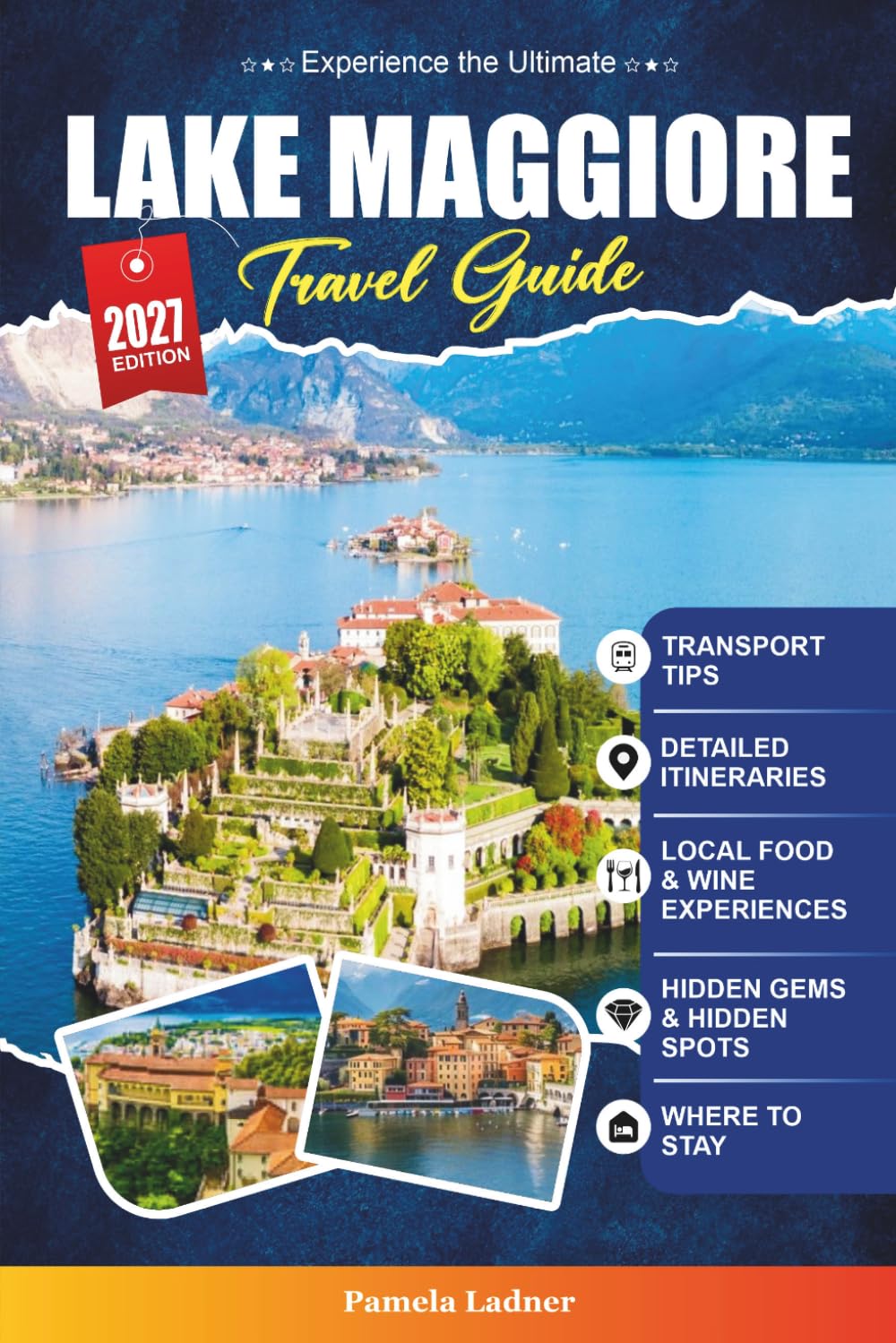 LAKE MAGGIORE TRAVEL GUIDE 2027: A Practical Guidebook for First-Time Visitors, Families, Solo Travelers, and Budget-Conscious Adventurers