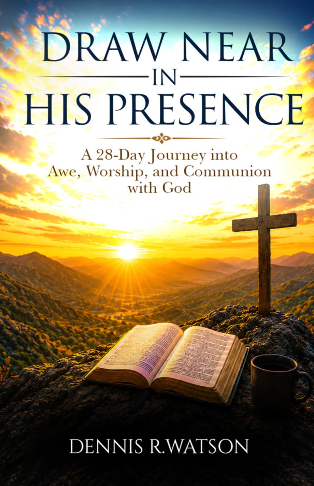 Draw Near in His Presence: A 28-Day Journey into Awe, Worship, and Communion with God