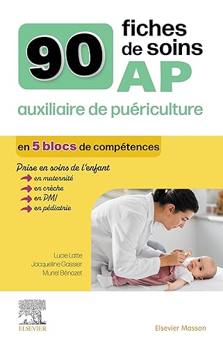 90 fiches de soins AP auxiliaire de puériculture: Prise en charge de l'enfant en maternité, crèche et PMI