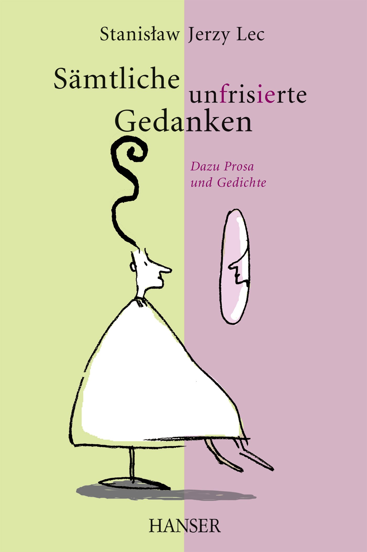 Sämtliche unfrisierte Gedanken: Dazu Prosa und Gedichte