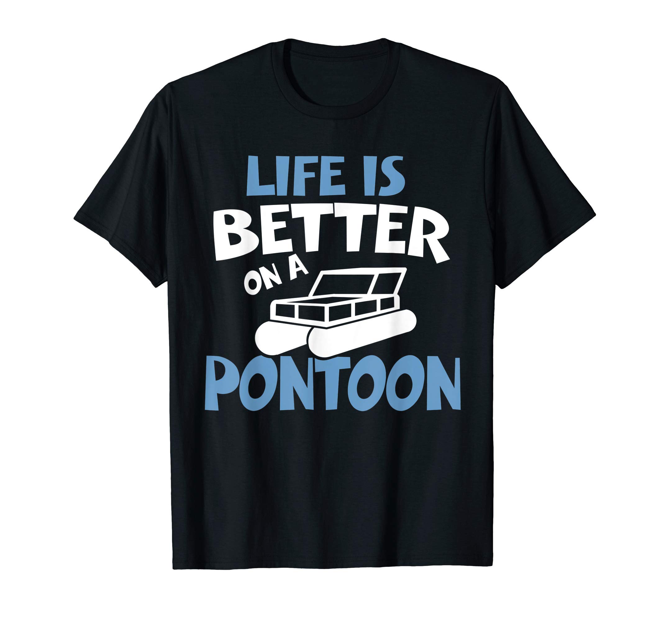 Love My Pontoon Boat Apparel Co.Life Is Better On A Pontoon, Funny Pontoon Boat Gift T-Shirt