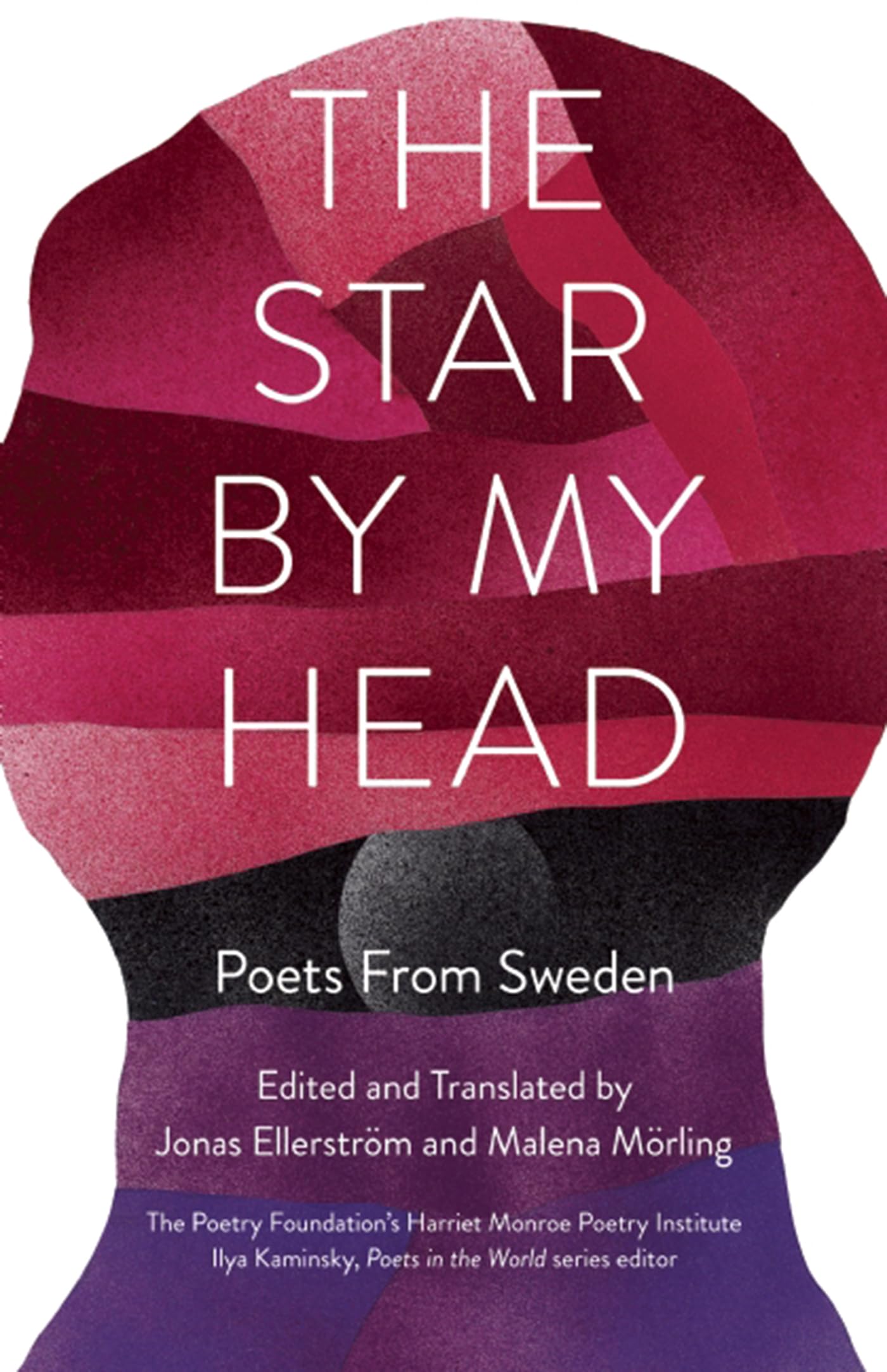 The Star by My Head: Poets from Sweden (Poets in the World)