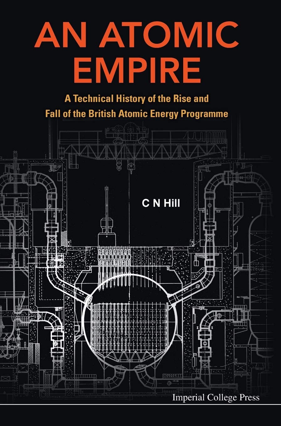 An Atomic Empire: A Technical History of the Rise and Fall of the British Atomic Energy Programme