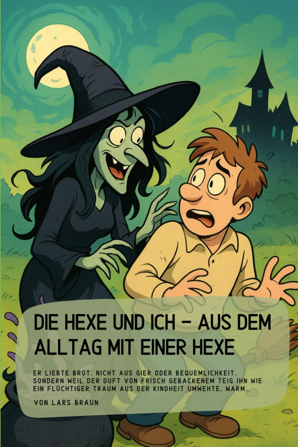 Die Hexe und ich - aus dem Alltag mit einer Hexe: Er liebte Brot. Nicht aus Gier oder Bequemlichkeit, sondern weil der Duft von frisch gebackenem Teig ... Traum aus der Kindheit umwehte, warm…