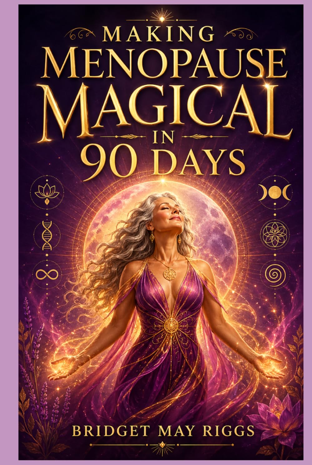 Making Menopause Magical in 90 Days: Becoming who you are meant to BE.