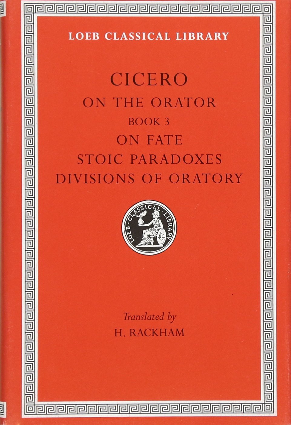 On the Orator: Book 3. on Fate. Stoic Paradoxes. D