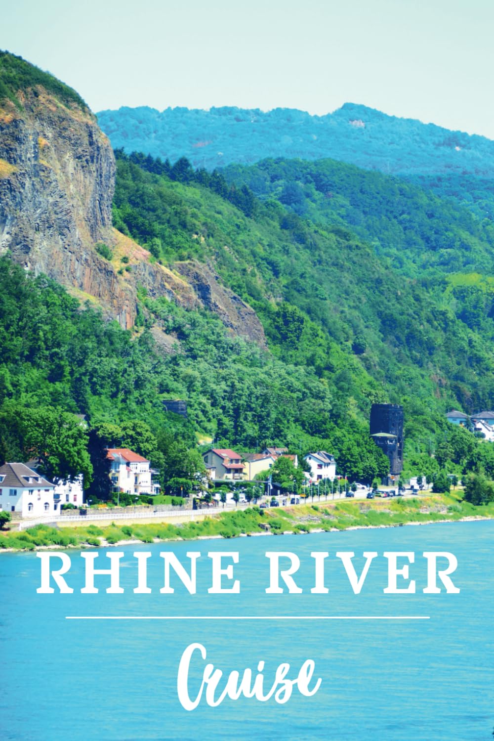 Rhine River Cruise Travel Guide 2024: Navigating the Rhine: Your