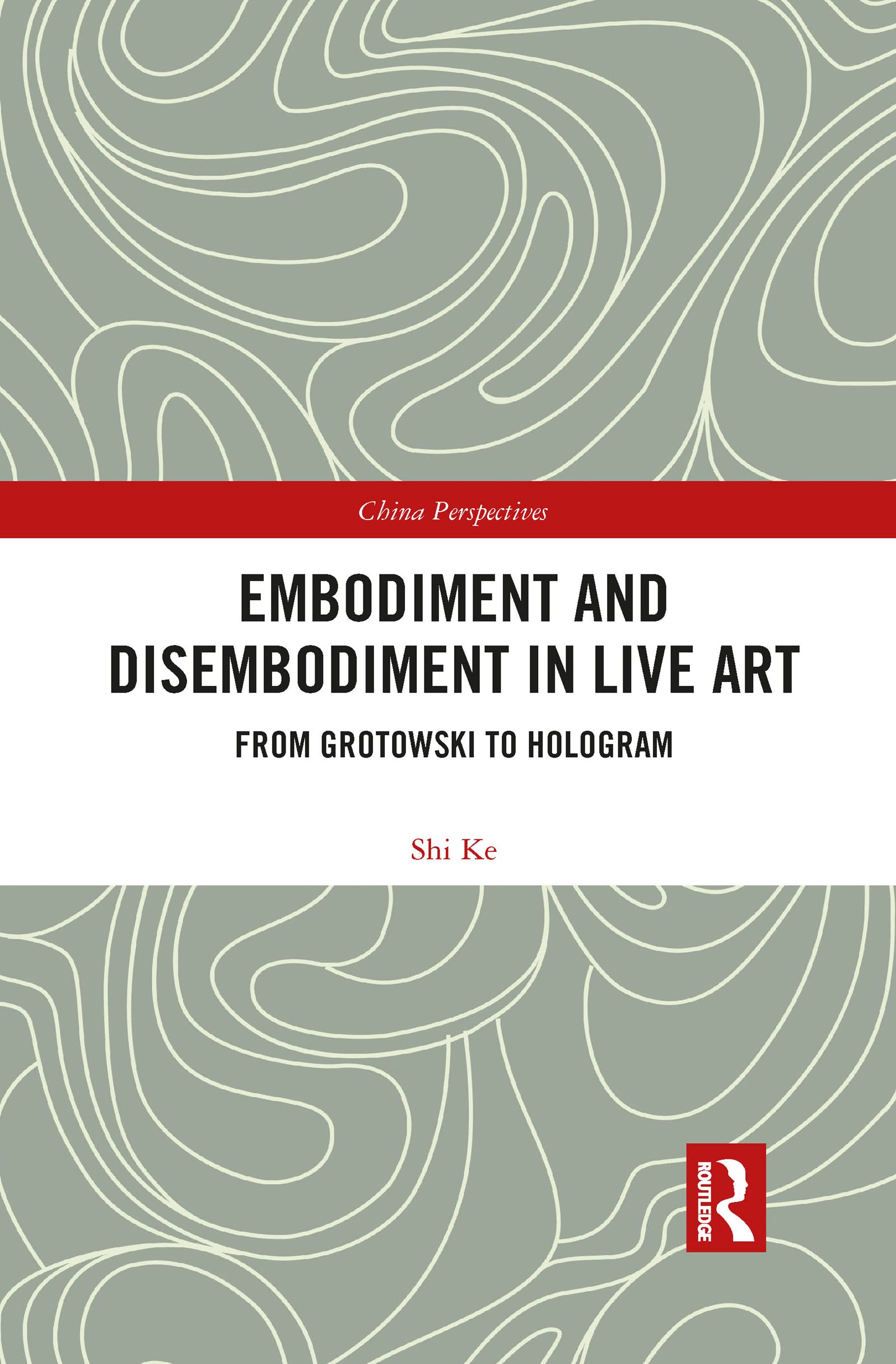 Embodiment and Disembodiment in Live Art by Ke Shi - 9781032082943