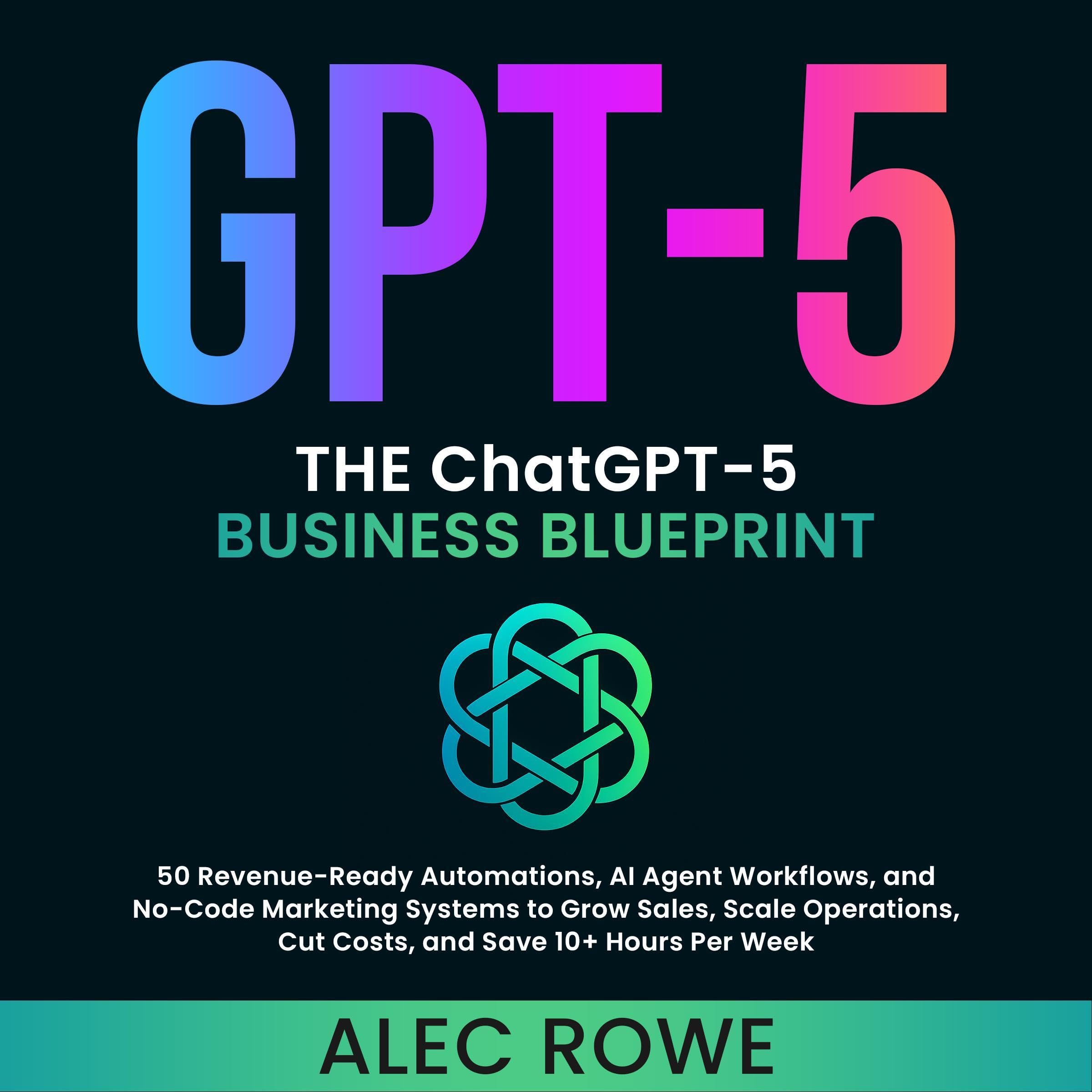 The ChatGPT-5 Business Blueprint