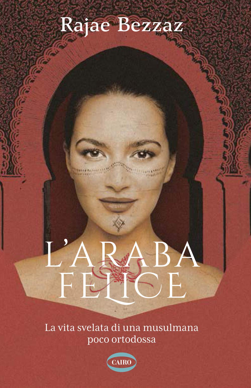 L'araba Felice. La Vita Svelata Di Una Musulmana Poco Ortodossa - 4