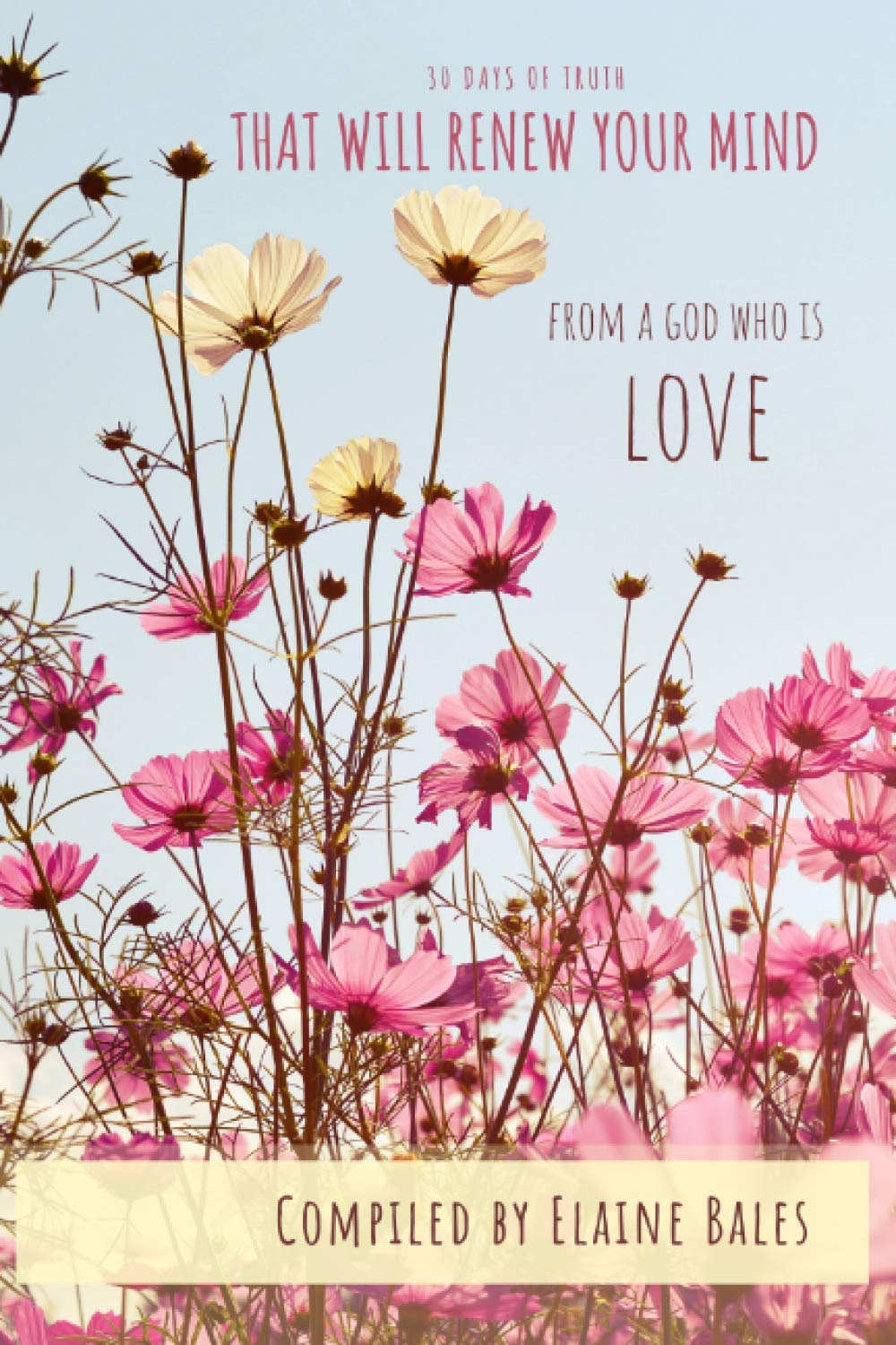 30 Days of Truth that will Renew Your Mind: From a God who is Love