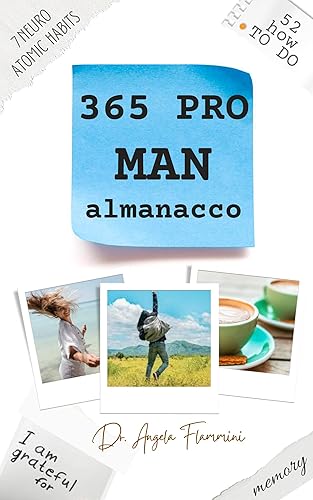365 PRO MAN: ITA-Per Lui con Lei-Trucchi-Consigli-Intelligenza Emotiva e Coaching-Abitudini Neuro Atomiche-Benessere-Testosterone-Intelligenza Emotiva ... emotiva Vol. 2) (Italian Edition)