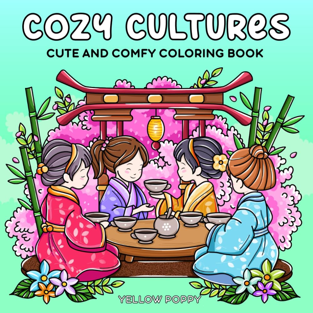 Cozy Cultures: Cute and Comfy Coloring Book for Adults and Teens Featuring Cozy Moments and Traditional Scenes of Various Cultures from Around the World for Relaxation and Stress Relief