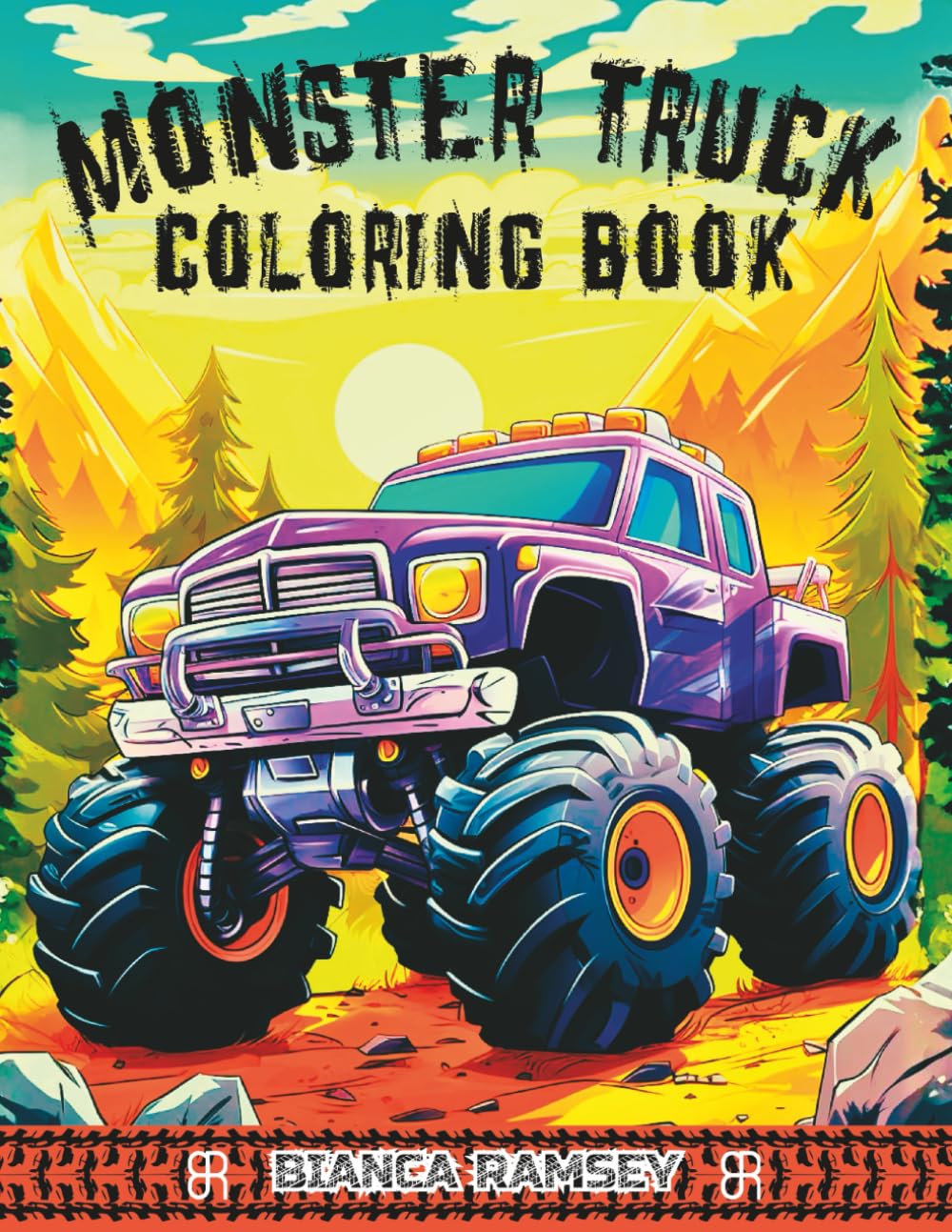 MONSTER TRUCK COLORING BOOK: 30+ High-Powered Monster Truck, Various and Awesome Coloring Pages for Kids, Teens & Adults with Action Scenes, Big Tires, Off-Road Adventures for Stress-Relief and Fun