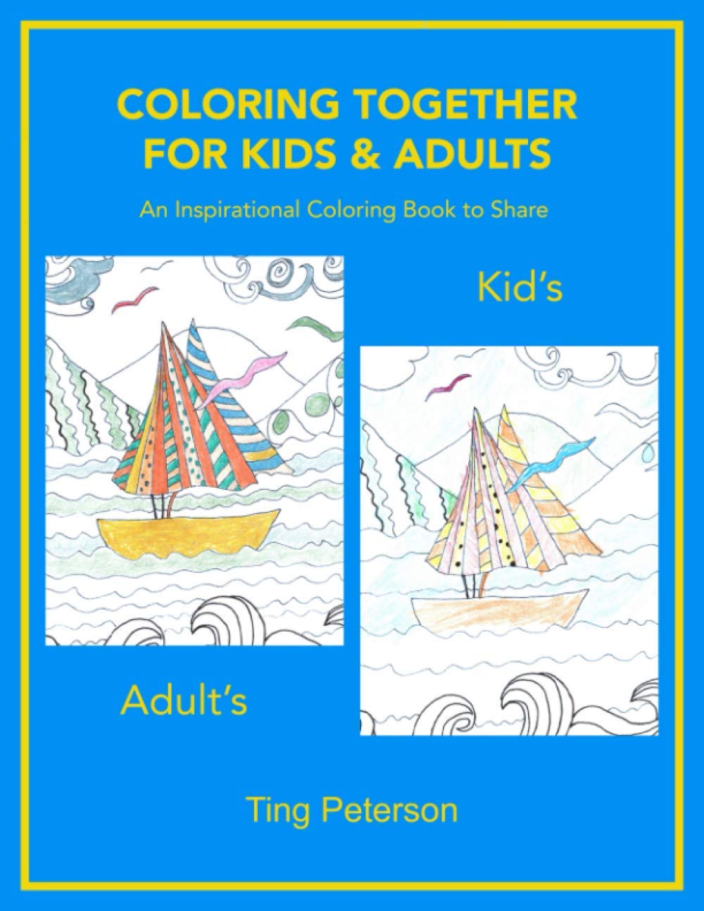 COLORING TOGETHER FOR KIDS & ADULTS: An Inspirational Coloring Book to Share
