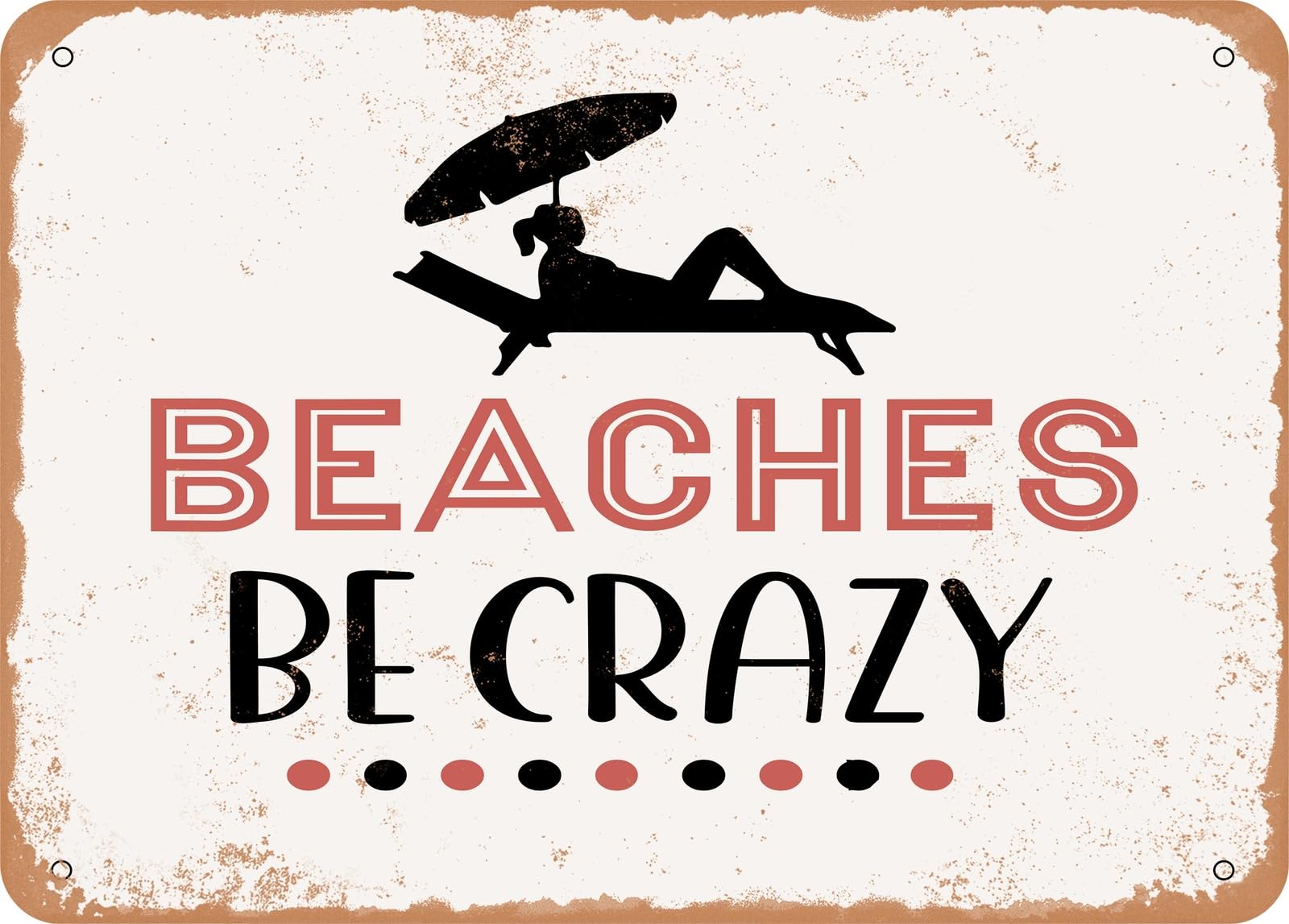 Metal Sign - Beaches Be Crazy - Vintage Look Sign home decor
