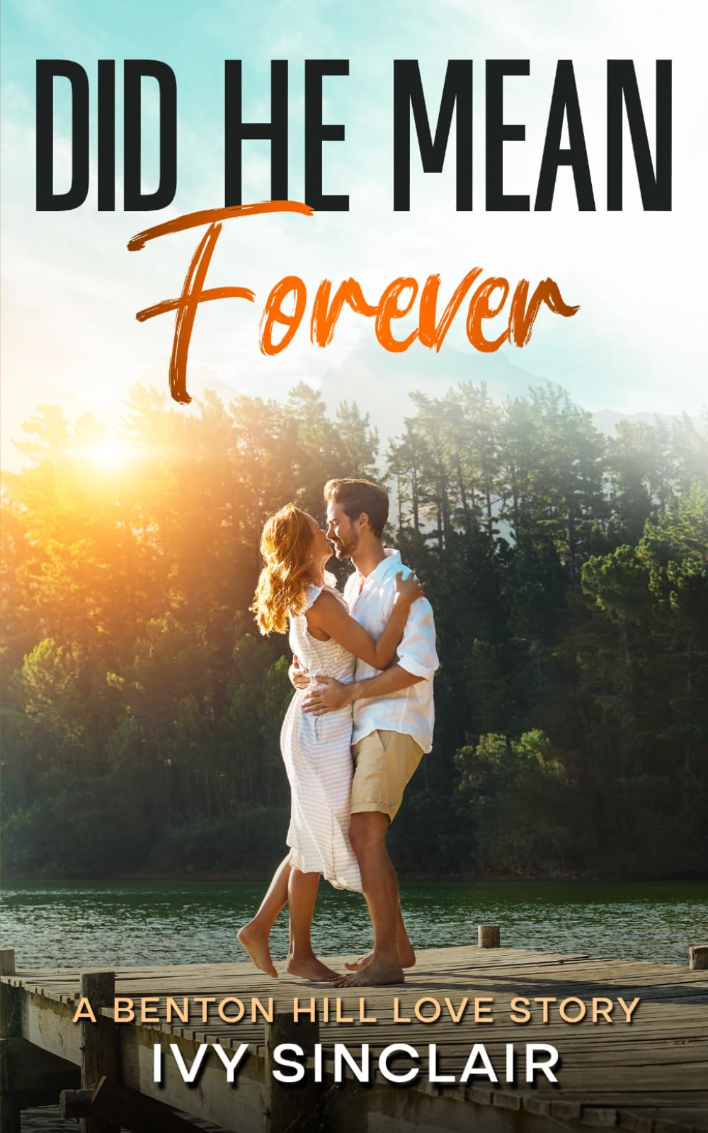 Did He Mean Forever: A Benton Hill Love Story