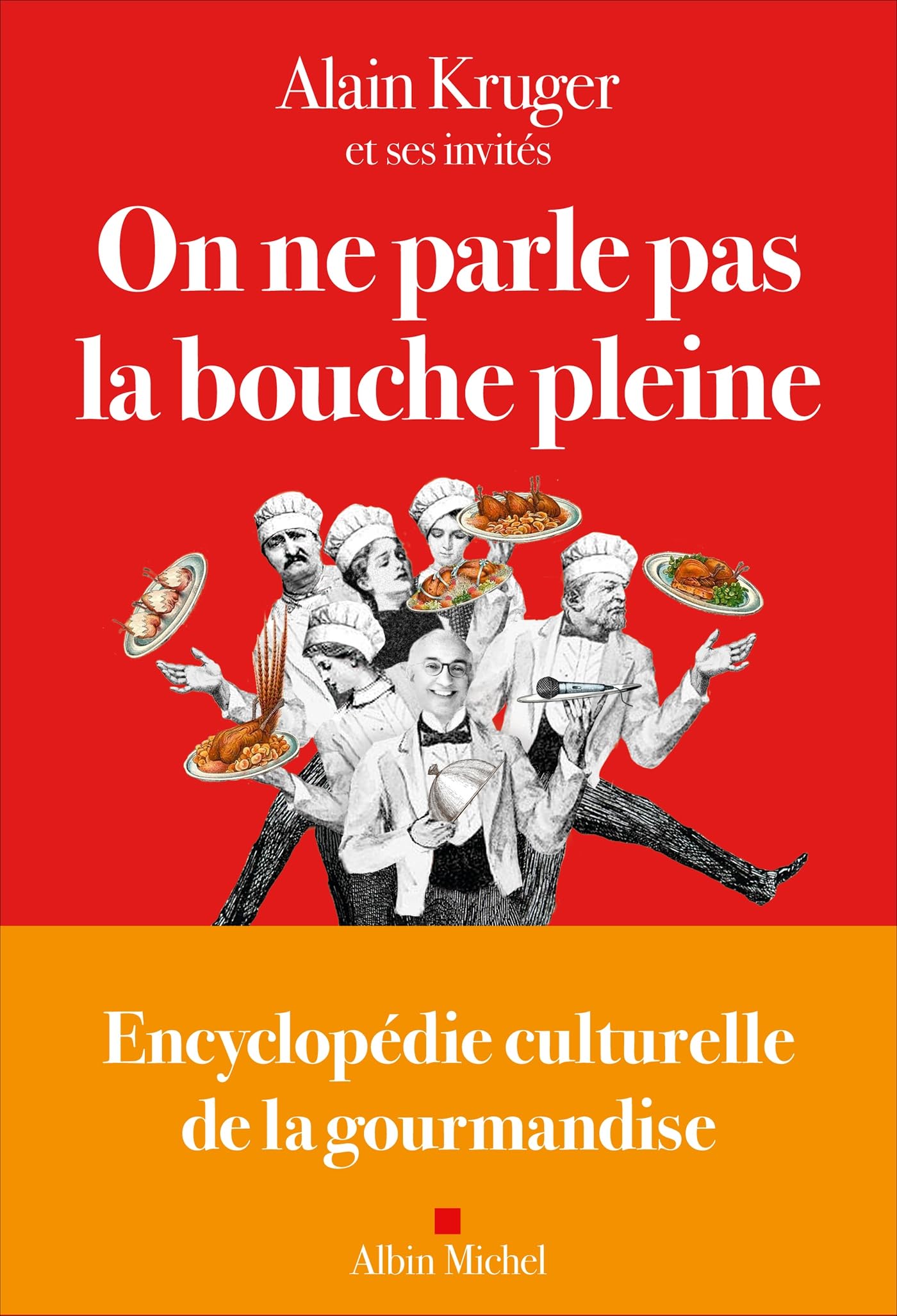 On ne parle pas la bouche pleine: Encyclopédie culturelle de la gourmandise