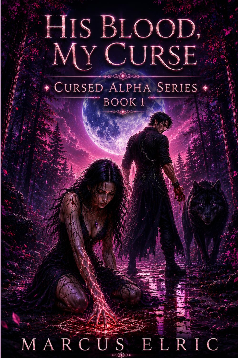 HIS BLOOD, MY CURSE: She Touched Forbidden Blood (Cursed Alpha — Book 1)