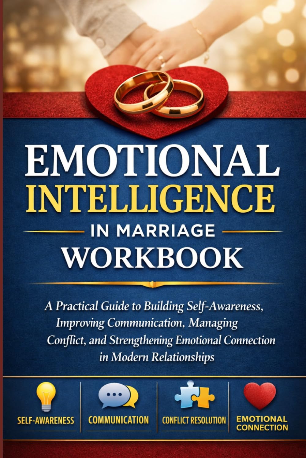 Emotional Intelligence in Marriage Workbook: How to Communicate Better, Build Trust and form Deeper Connections
