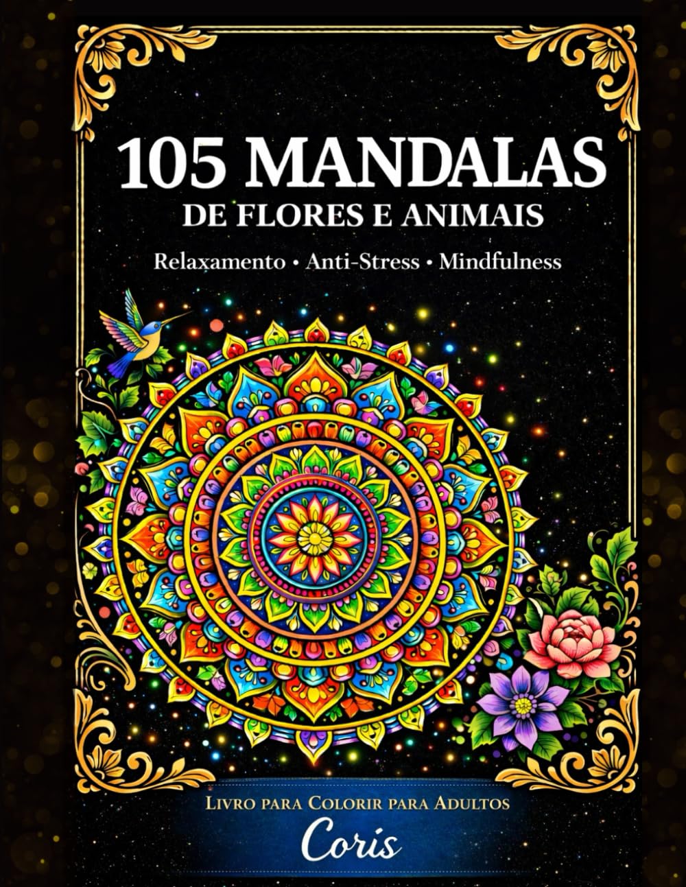 105 Mandalas de Flores e Animais: Livro de colorir para adultos • Relaxamento • Anti-Stress • Mindfulness (Livro de mandalas de flores e animais)