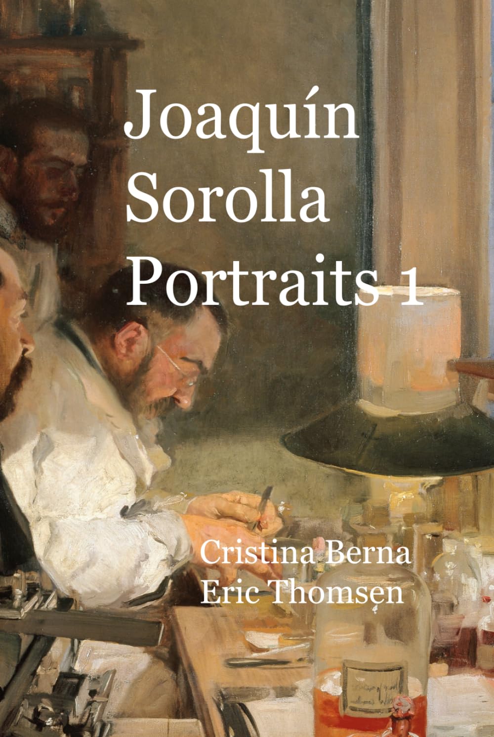 Joaquín Sorolla Portraits 1: The Start for an Unrivalled Portraitist (World of Art)