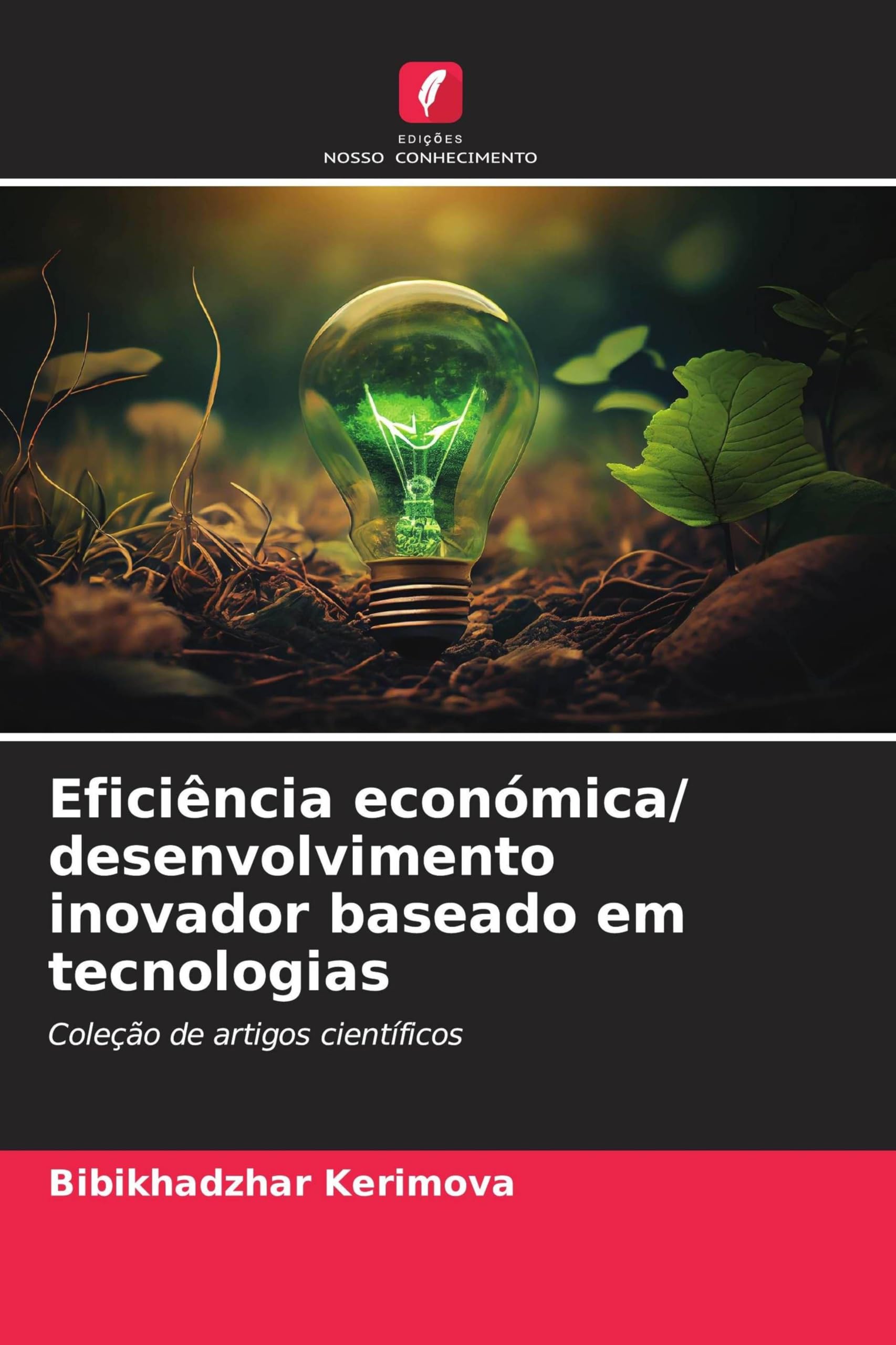 Eficiência económica/ desenvolvimento inovador baseado em tecnologias: Coleção de artigos científicos