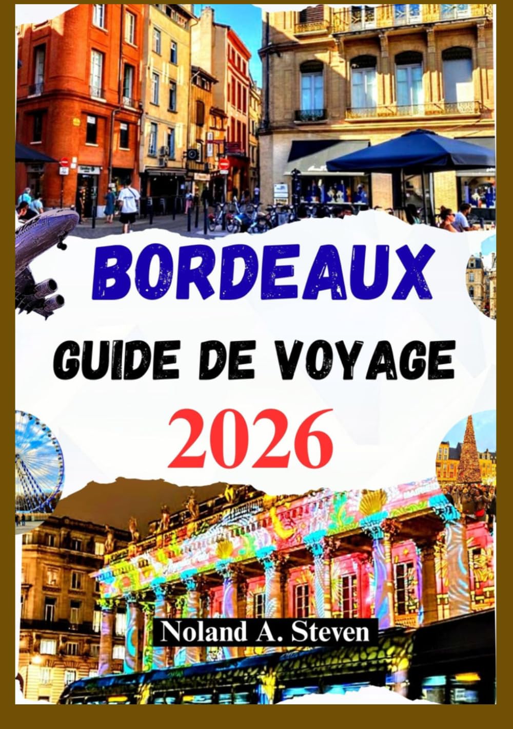 BORDEAUX GUIDE DE VOYAGE 2026: Découvrez la riche culture du vin, les trésors cachés, la nourriture, les itinéraires et plus encore