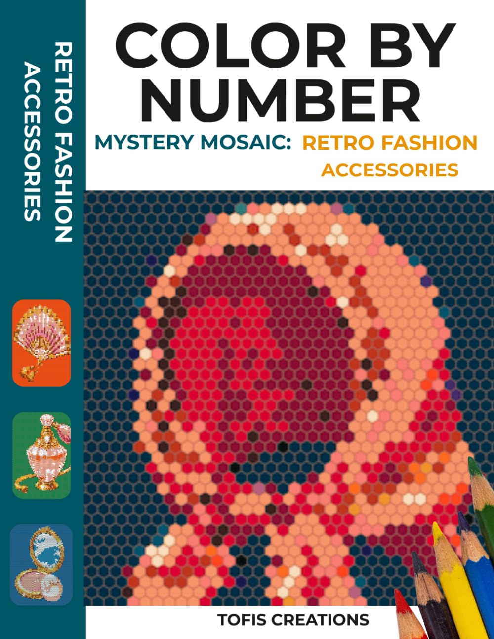 Mystery Mosaic: Retro Fashion Accessories: Color by Number: Discover stylish retro accessories through relaxing mystery mosaic puzzles