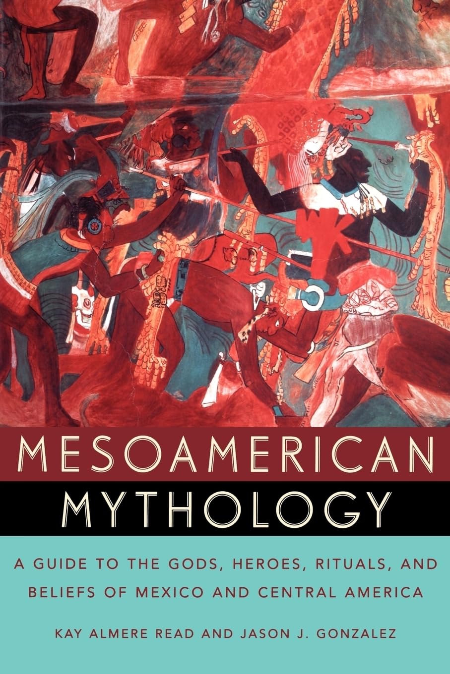 Mesoamerican Mythology by Kay Almere Read, Jason J. Gonzalez - 9780195149098