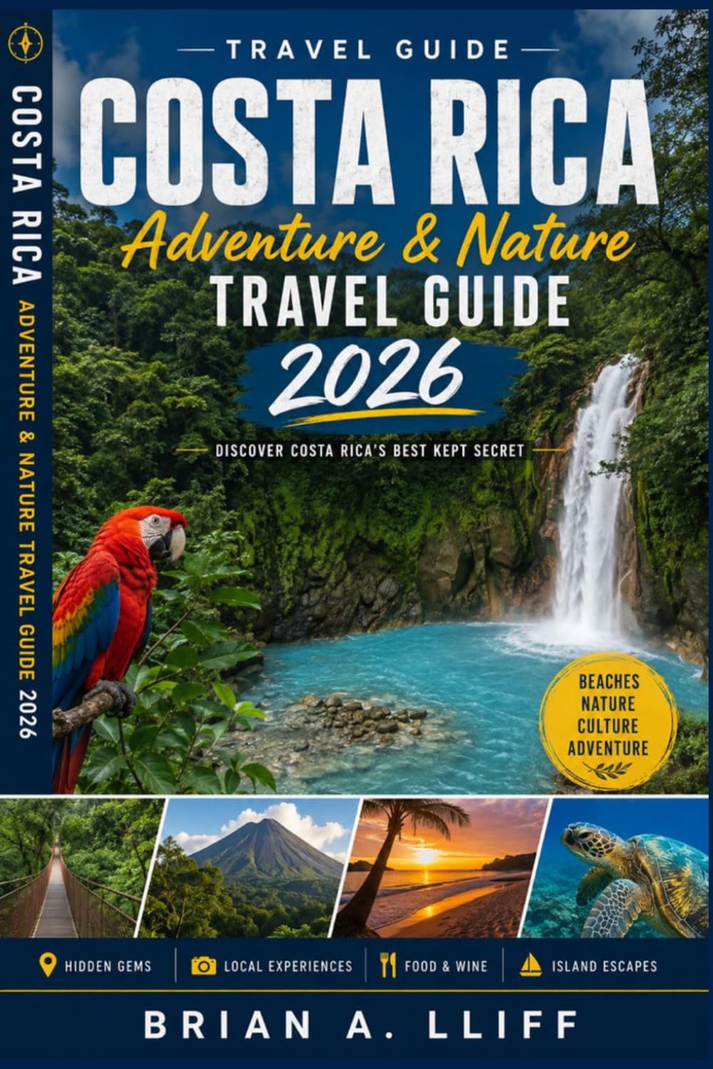 Costa Rica Adventure & Nature Travel Guide: Explore Rainforests, Volcanoes, Beaches, Wildlife, Waterfalls, National Parks, Eco-Lodges, and Unforgettable Outdoor Experiences.