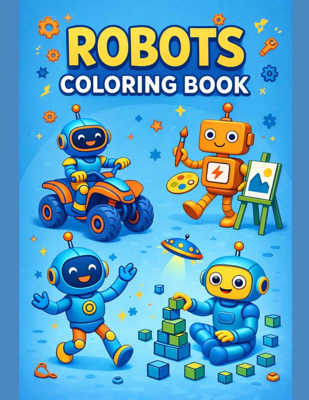 Fun & Cute Robot Adventures | Easy Coloring Pages for Boys & Girls 50 peiges