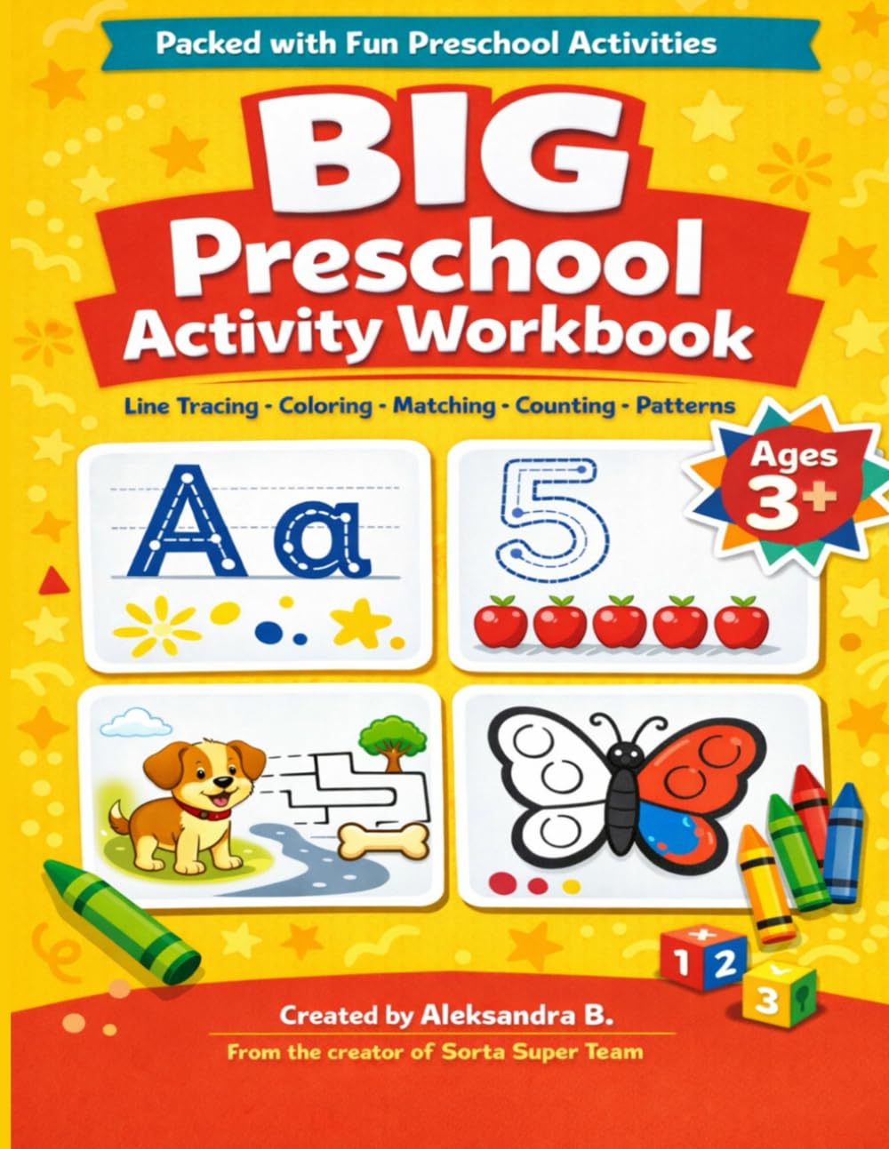 Preschool Activity Workbook: Packed with Tracing, Counting, Matching, Coloring, Mazes & More! From the Creator of the Sorta Super Team