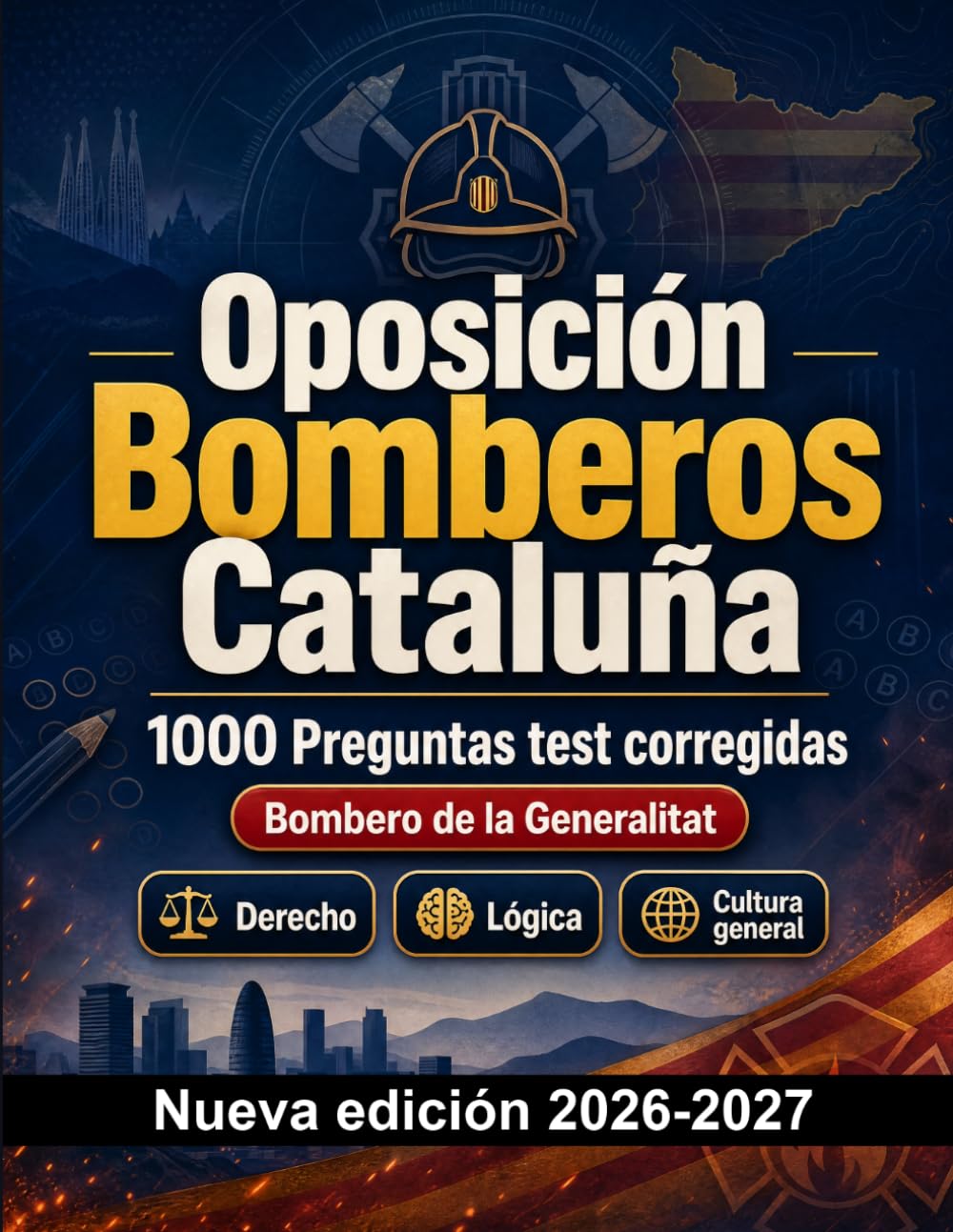 Oposición Bomberos Cataluña : 1000 Preguntas test corregidas: Preparación oposición: test Derecho, Orden público, Seguridad, Administración, Ética y simulación de pruebas para aprobar