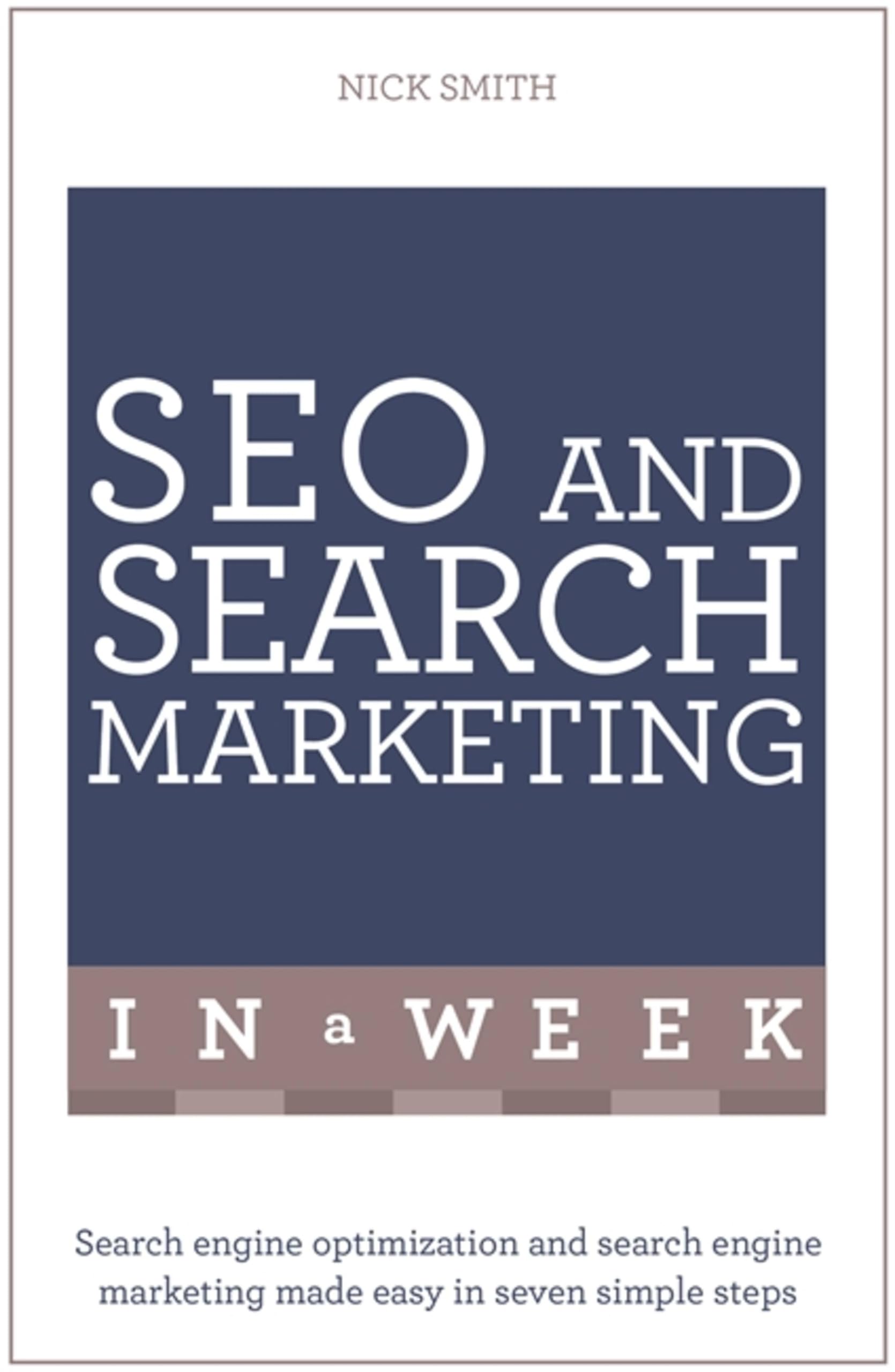 SEO And Search Marketing In A Week by Nick Smith (Paperback Book)