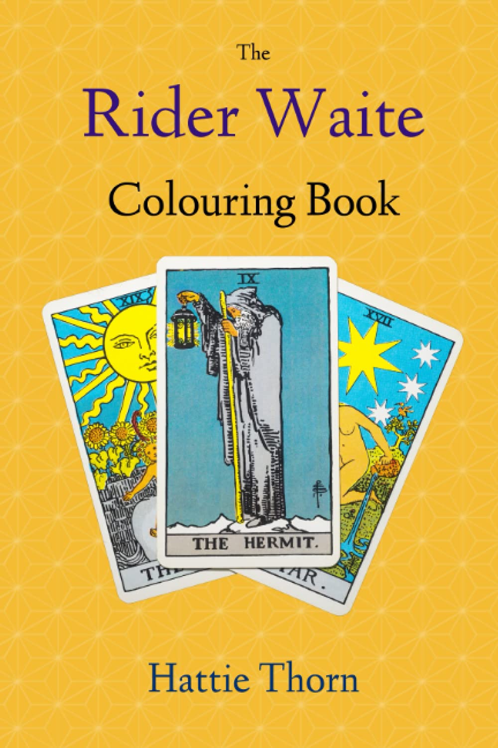 The Rider Waite Colouring Book: Learn Tarot in a Fun and Enjoyable Way