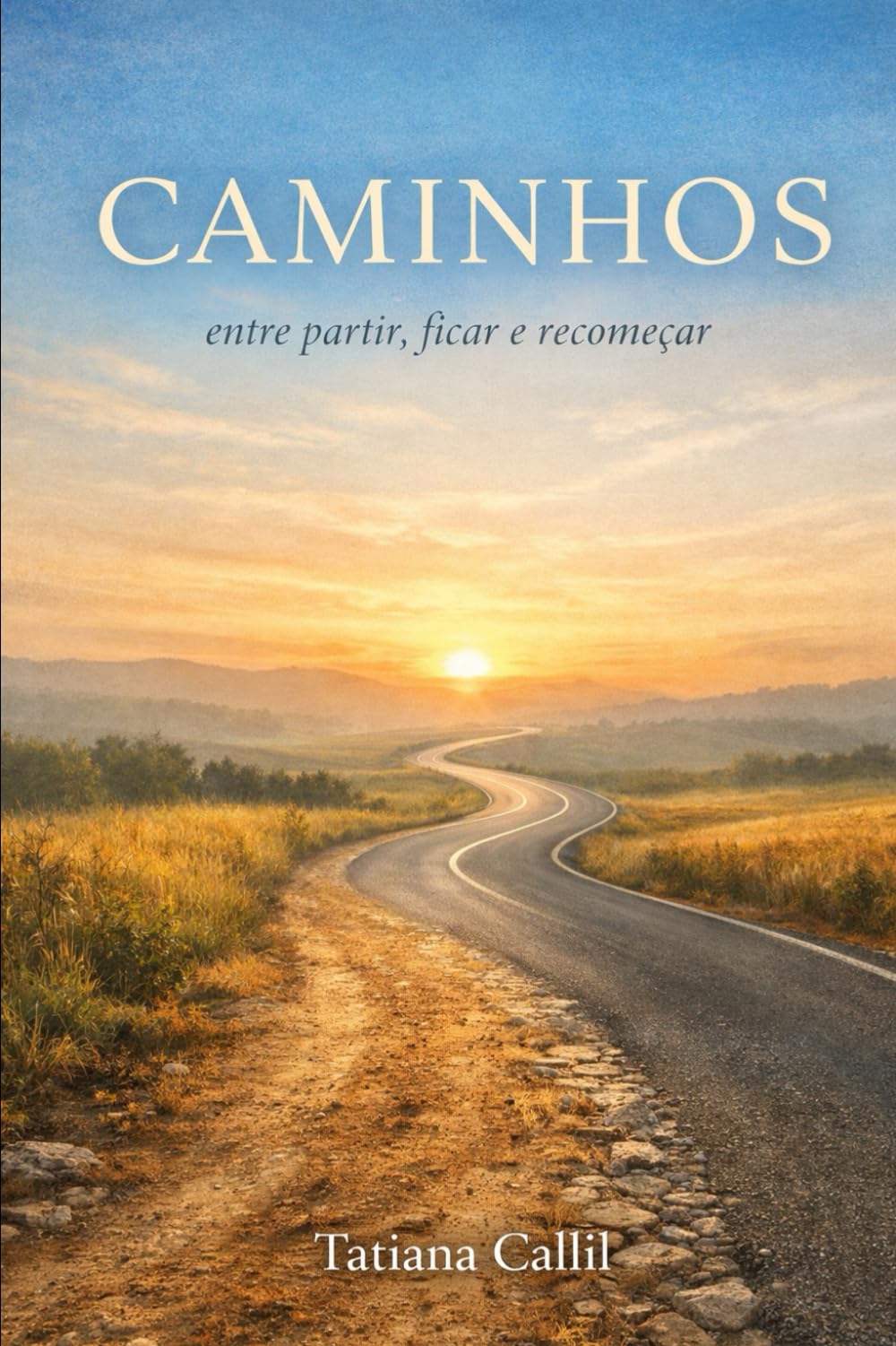Caminhos - entre partir, ficar e recomeçar: entre partir, ficar e recomeçar