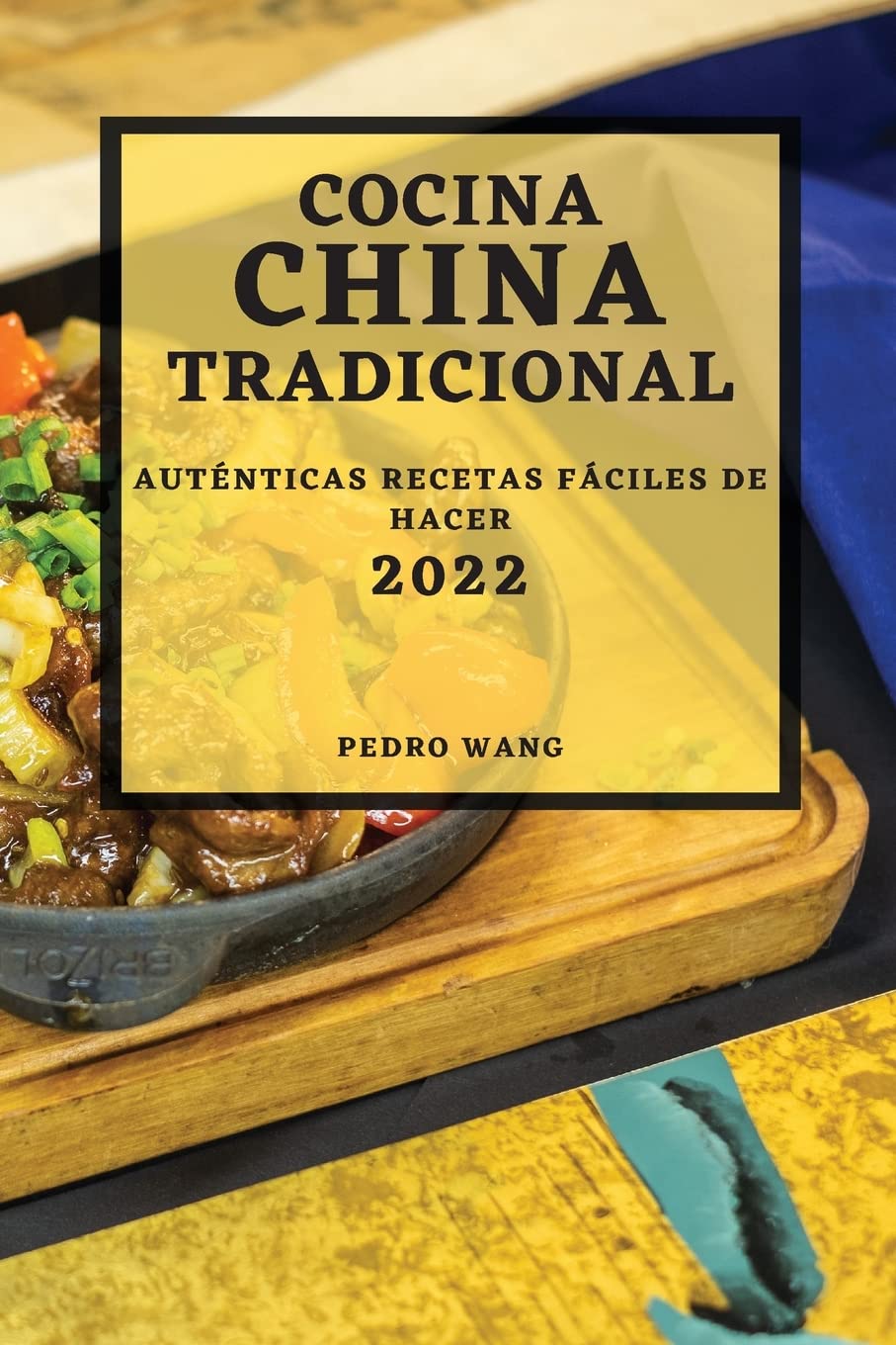 Cocina China Tradicional 2022: Auténticas Recetas Fáciles de Hacer