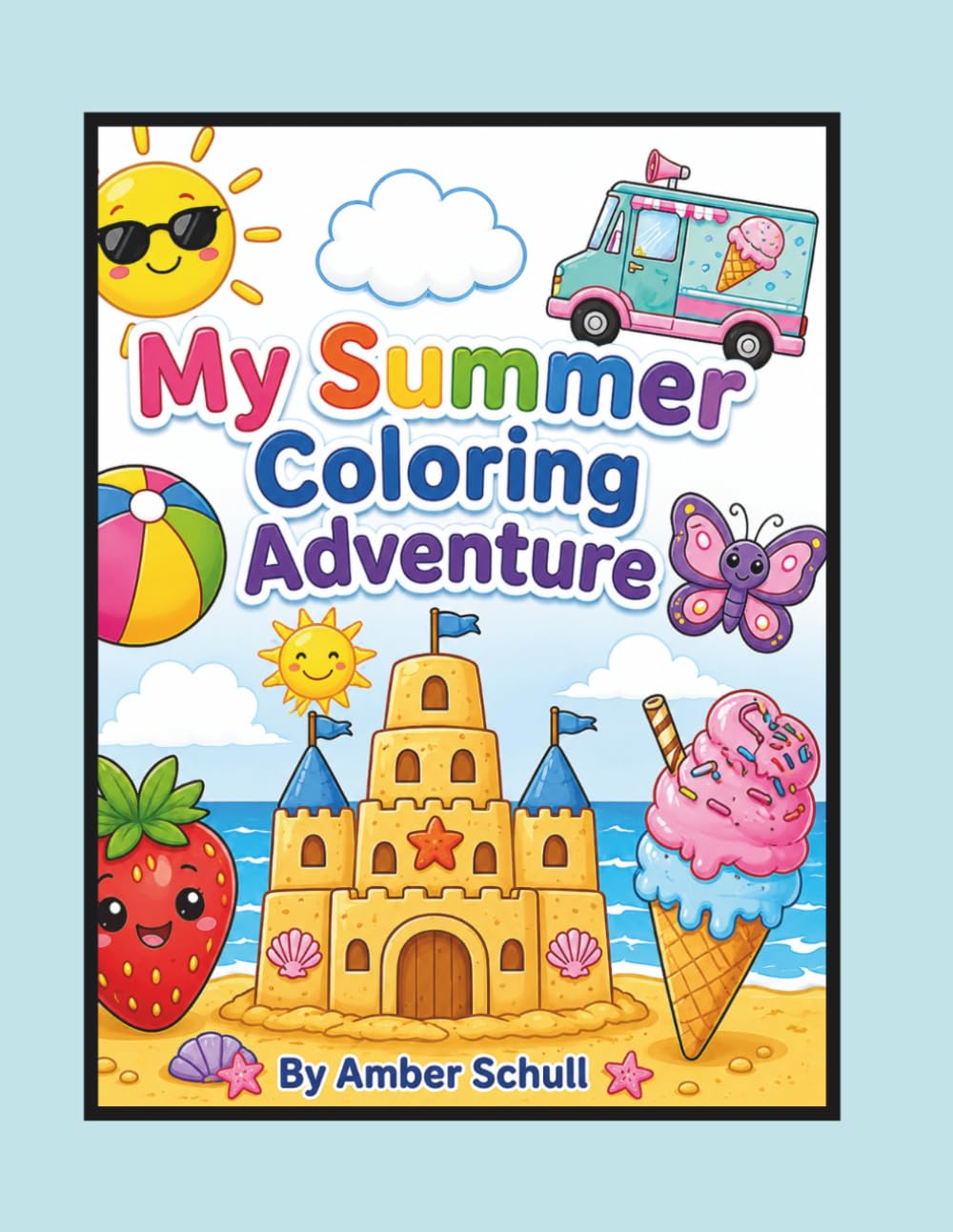 My Summer Coloring Adventure: A Sunny Coloring Book Filled with Beach, Ice Cream, Animals, and Summer Fun!