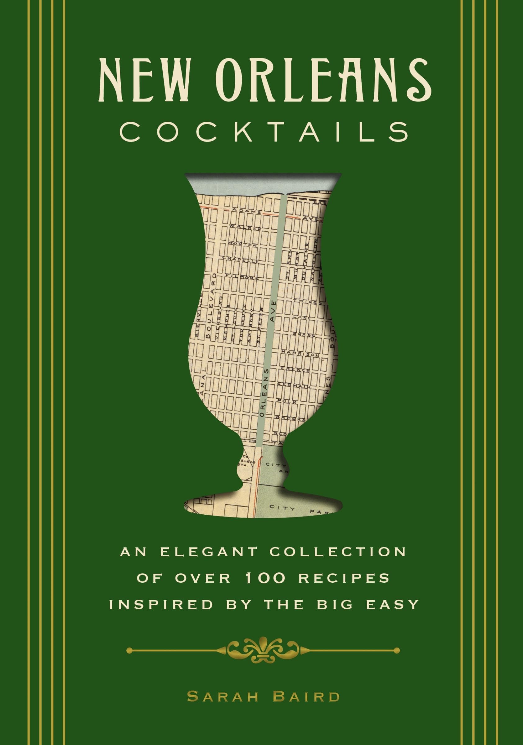 New Orleans Cocktails: An Elegant Collection of Over 100 Recipes Inspired by the Big Easy (City Cocktails)