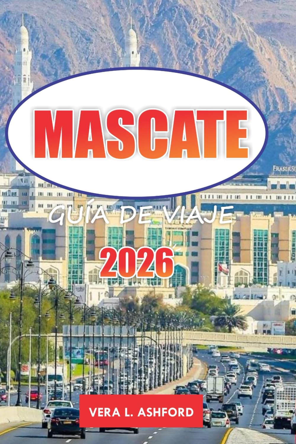 Mascate Guía De Viaje 2026: Consejos esenciales para explorar la capital de Omán, impresionantes playas, monumentos históricos, aventuras al aire libre y experiencias culturales en Oriente Medio