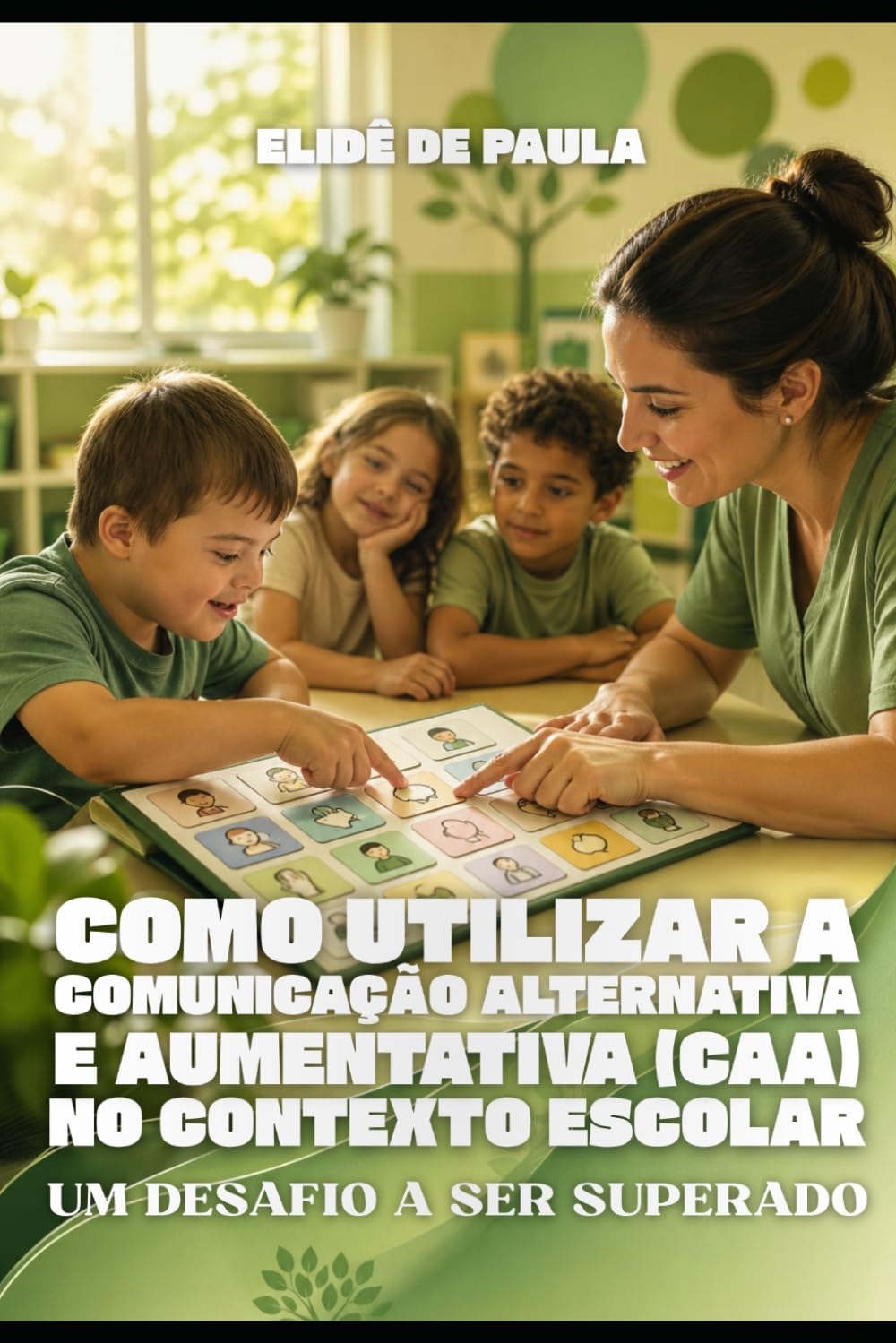 Como utilizar a comunicação alternativa e aumentativa (CAA) no contexto escolar