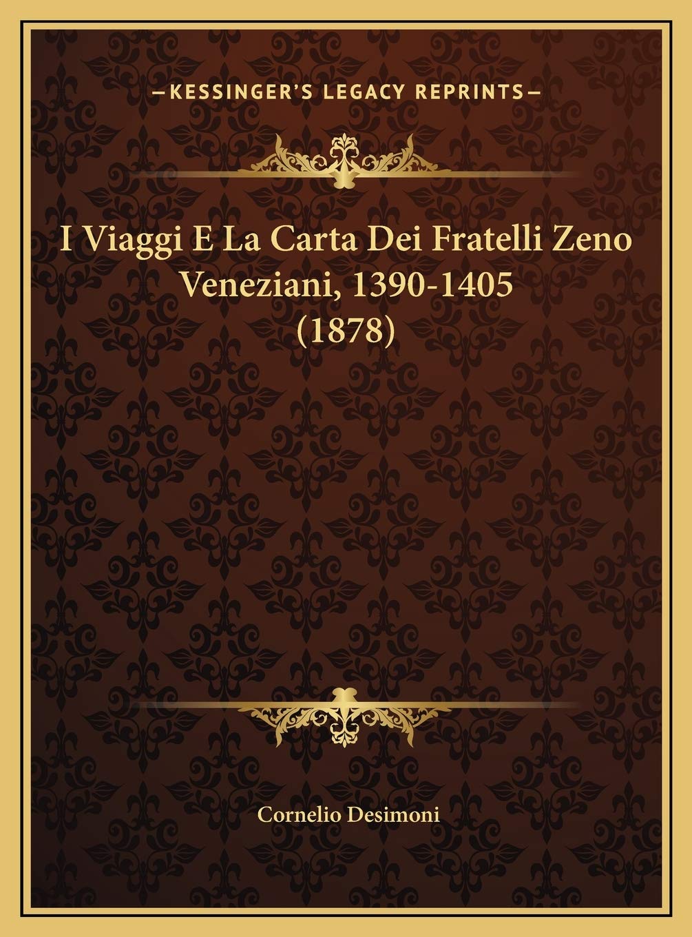 I Viaggi E La Carta Dei Fratelli Zeno Veneziani, 1390-1405 (1878)