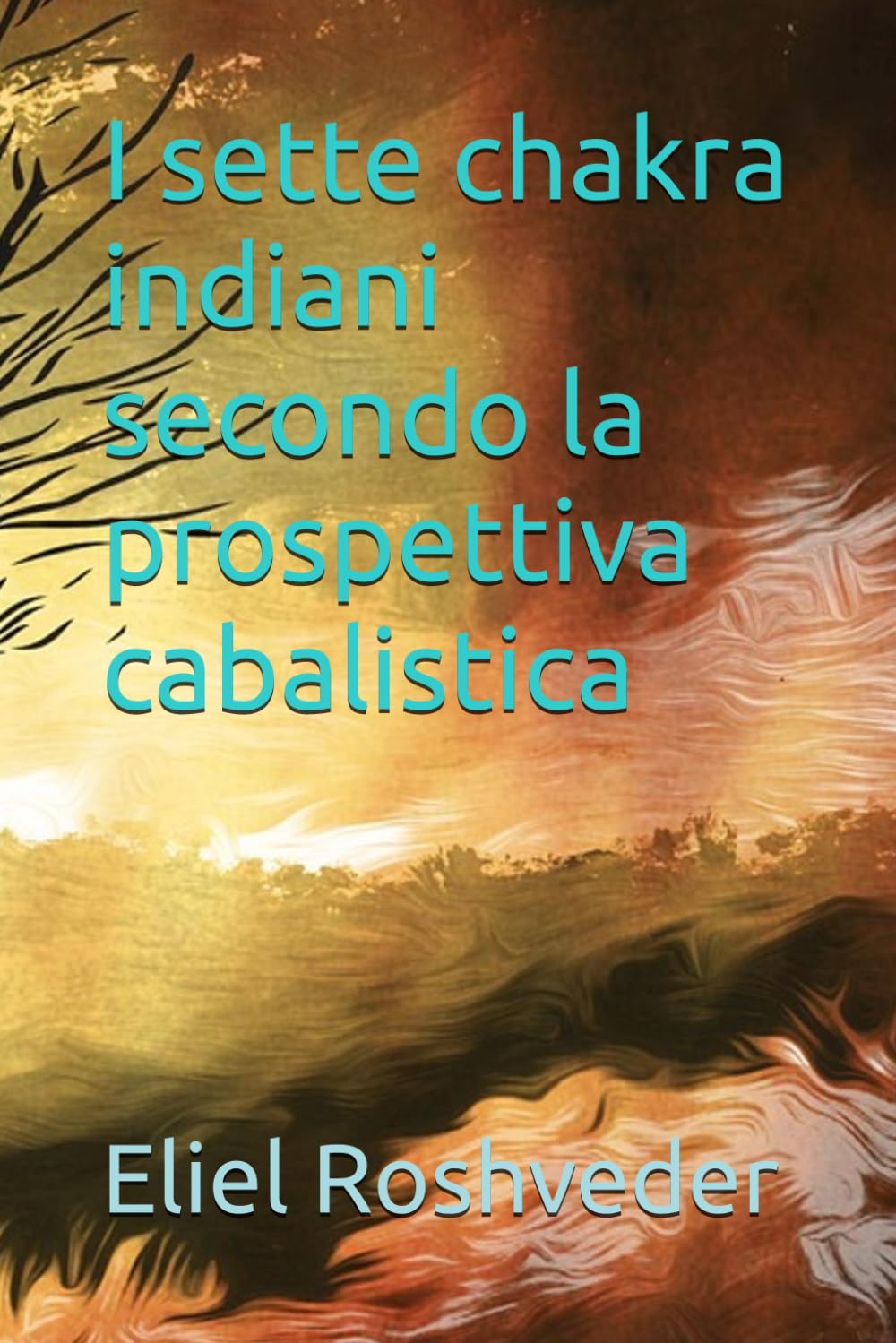 I sette chakra indiani secondo la prospettiva cabalistica (Cabala e meditazione)