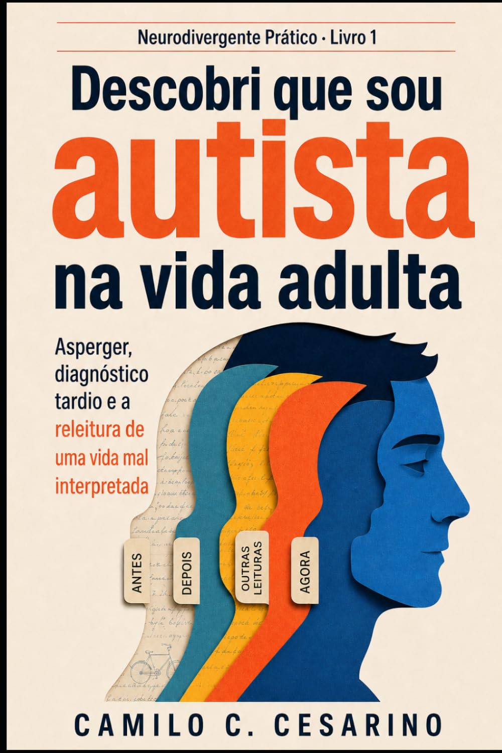 Descobri que sou autista na vida adulta: Asperger, diagnóstico tardio e a releitura de uma vida mal interpretada (Neurodivergente Prático)
