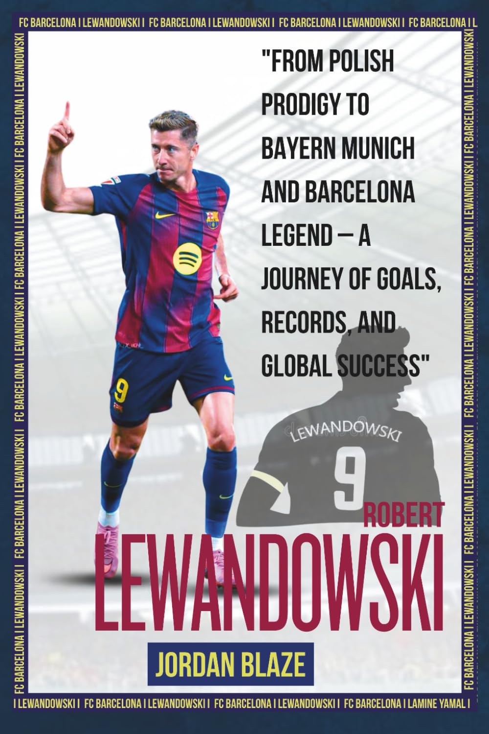 Biography of Robert Lewandowski: From Polish Prodigy to Bayern Munich and Barcelona Legend – A Journey of Goals, Records, and Global Success (Barcelona Attackers (The best Trio in the World))
