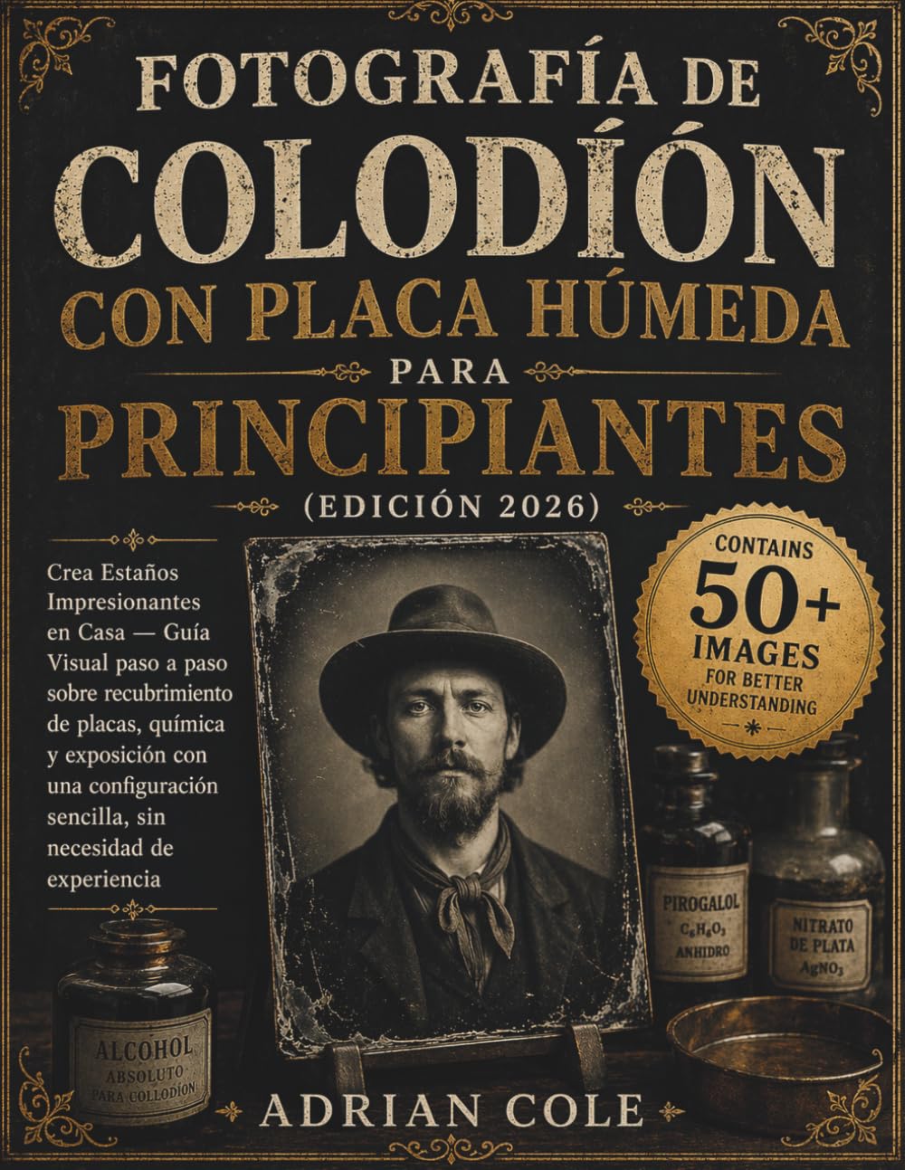 Fotografía de colodión con placa húmeda para principiantes (Edición 2026): Crea Estaños Impresionantes en Casa — Guía Visual paso a paso sobre ... sencilla, sin necesidad de experiencia
